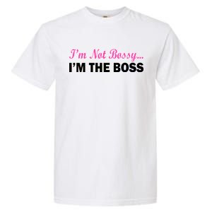 I'm Not Bossy I'm The Boss Garment-Dyed Heavyweight T-Shirt