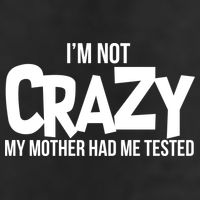 I'm Not Crazy My Mother Had Me Tested Cool Comfort Performance Bucket Hat