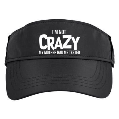 I'm Not Crazy My Mother Had Me Tested Adult Drive Performance Visor