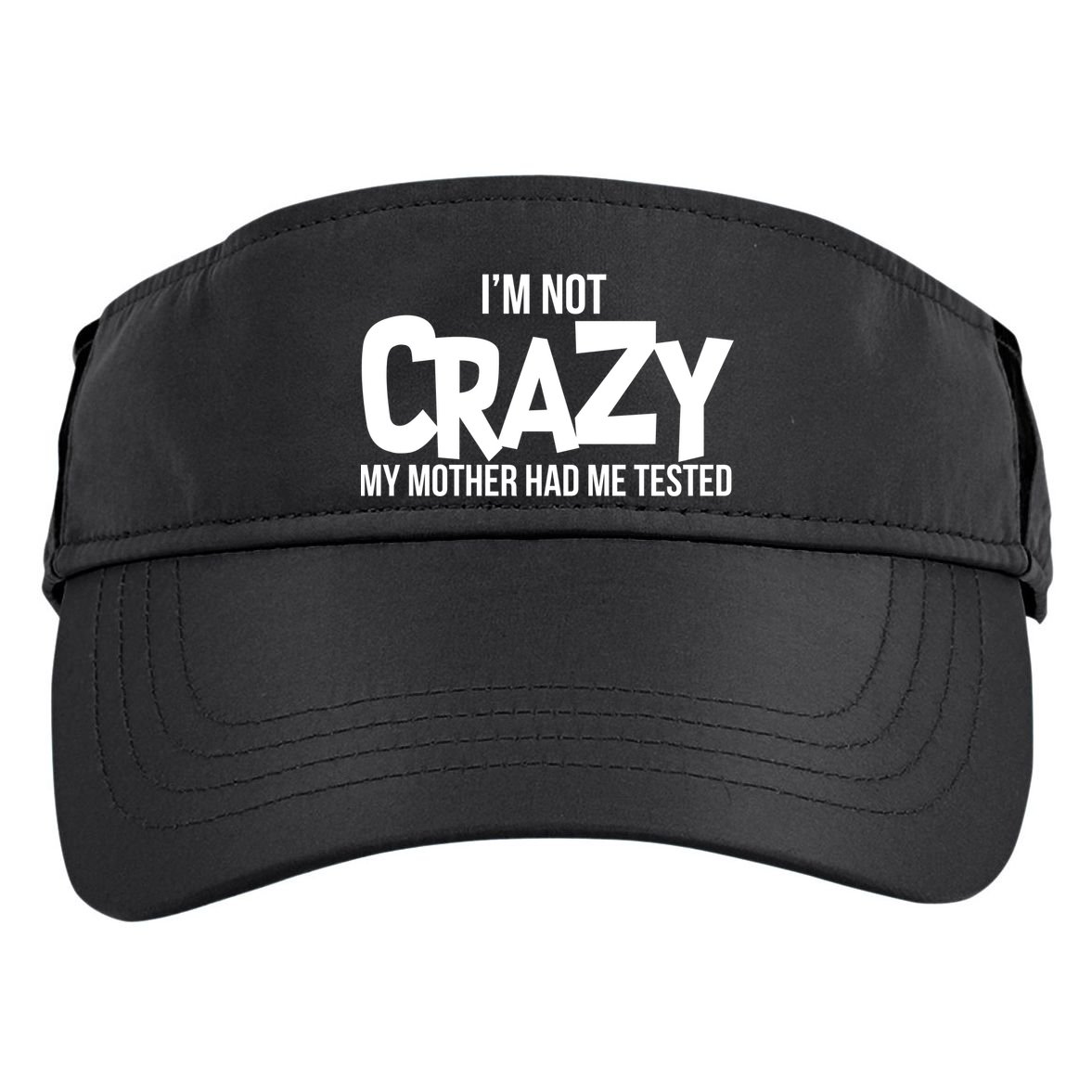 I'm Not Crazy My Mother Had Me Tested Adult Drive Performance Visor
