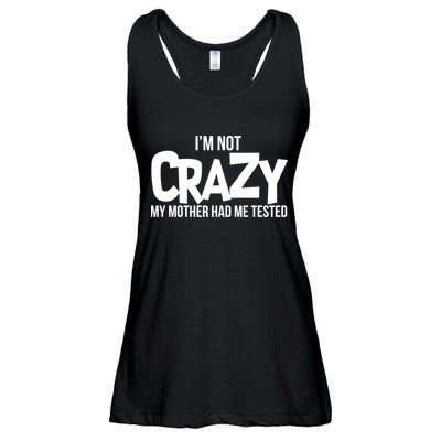 I'm Not Crazy My Mother Had Me Tested Ladies Essential Flowy Tank