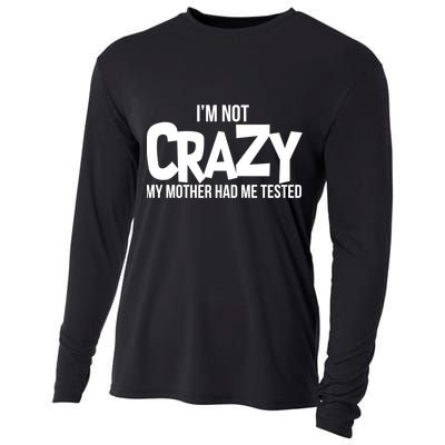 I'm Not Crazy My Mother Had Me Tested Cooling Performance Long Sleeve Crew