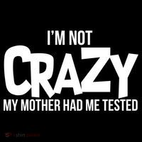 I'm Not Crazy My Mother Had Me Tested Youth Performance Sprint T-Shirt