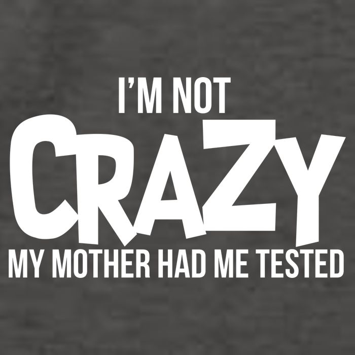 I'm Not Crazy My Mother Had Me Tested Vector Backpack