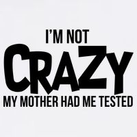I'm Not Crazy My Mother Had Me Tested Garment-Dyed Sweatshirt