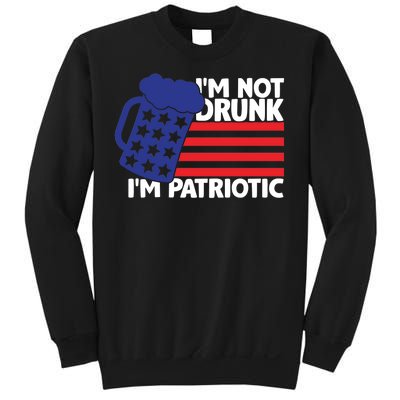 I'm Not Drunk I'm Patriotic Funny Sweatshirt