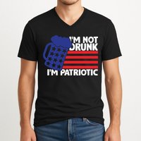 I'm Not Drunk I'm Patriotic Funny V-Neck T-Shirt