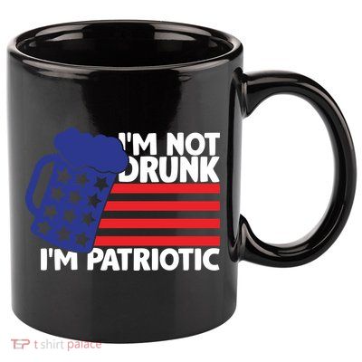 I'm Not Drunk I'm Patriotic Funny 11oz C Handle Ceramic Mug