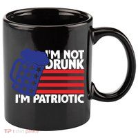 I'm Not Drunk I'm Patriotic Funny 11oz C Handle Ceramic Mug