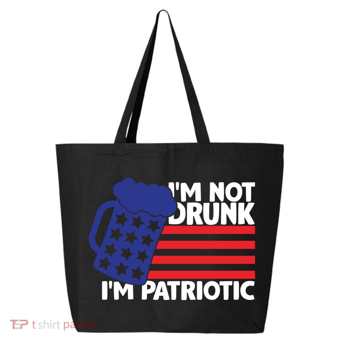 I'm Not Drunk I'm Patriotic Funny 25L Jumbo Tote