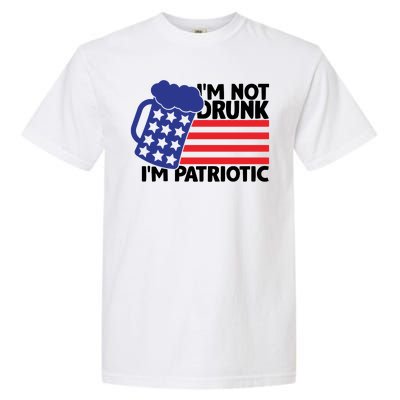 I'm Not Drunk I'm Patriotic Funny Garment-Dyed Heavyweight T-Shirt