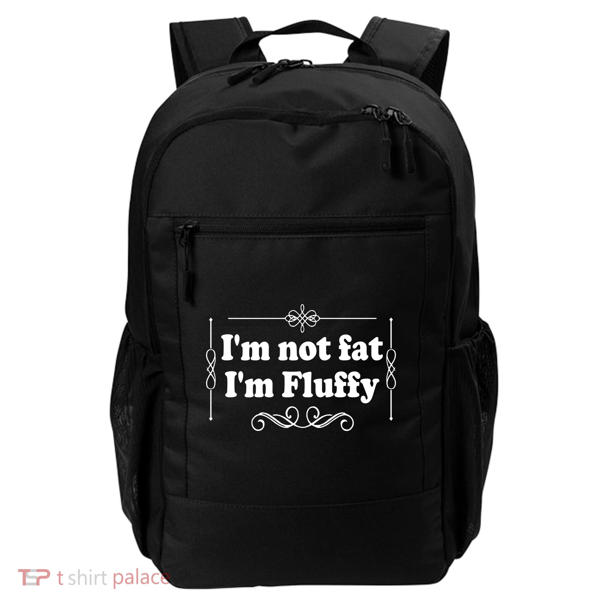 I'm Not Fat I'm Fluffy Backpack