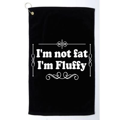 I'm Not Fat I'm Fluffy Golf Towel