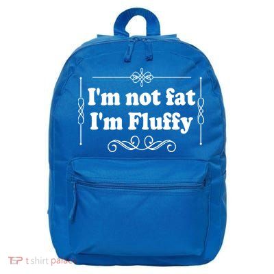 I'm Not Fat I'm Fluffy 16 in Basic Backpack