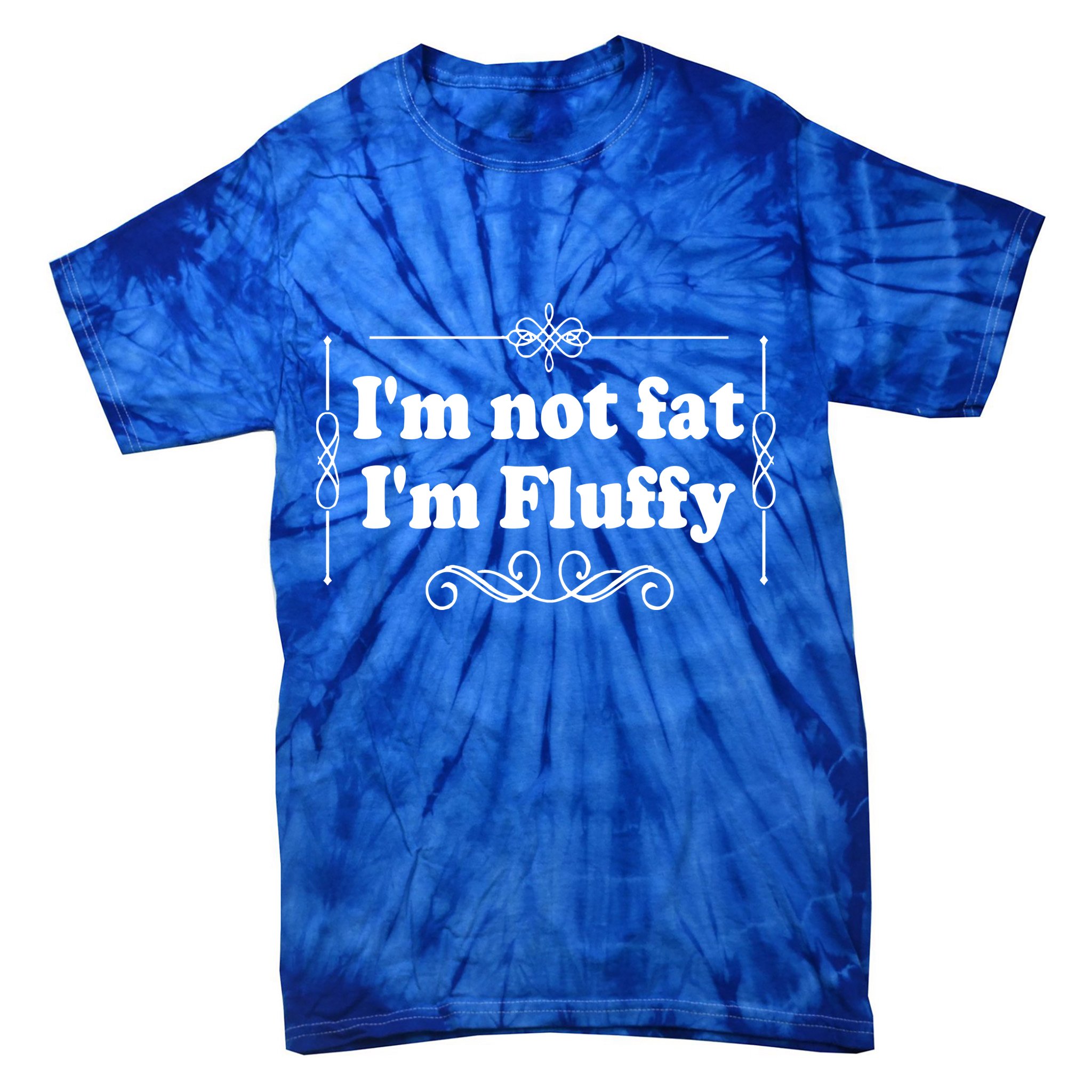 I'm Not Fat I'm Fluffy Tie-Dye T-Shirt