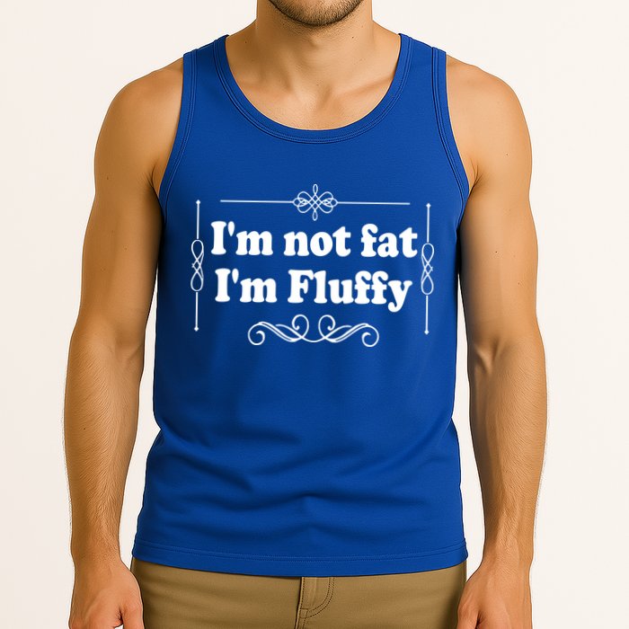 I'm Not Fat I'm Fluffy Tank Top