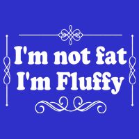 I'm Not Fat I'm Fluffy Tank Top