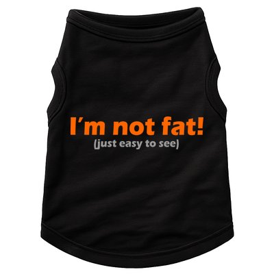 I'm Not Fat Just Easy To See Doggie Tank