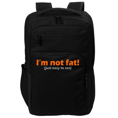 I'm Not Fat Just Easy To See Impact Tech Backpack