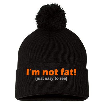 I'm Not Fat Just Easy To See Pom Pom 12in Knit Beanie
