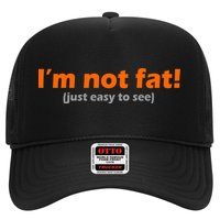 I'm Not Fat Just Easy To See Trucker Hat