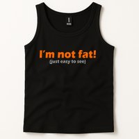 I'm Not Fat Just Easy To See Tank Top