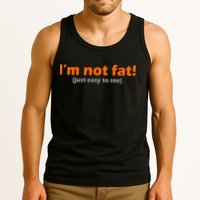 I'm Not Fat Just Easy To See Tank Top
