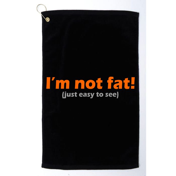 I'm Not Fat Just Easy To See Golf Towel