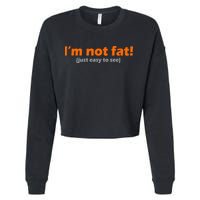I'm Not Fat Just Easy To See Cropped Pullover Crew
