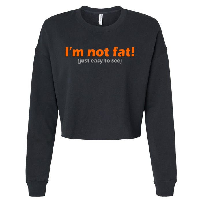 I'm Not Fat Just Easy To See Cropped Pullover Crew