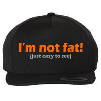 I'm Not Fat Just Easy To See Wool Snapback Cap