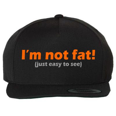 I'm Not Fat Just Easy To See Wool Snapback Cap