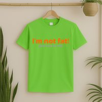 I'm Not Fat Just Easy To See T-Shirt