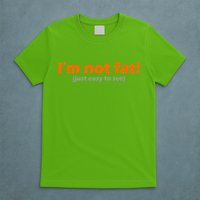I'm Not Fat Just Easy To See T-Shirt