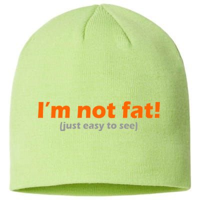 I'm Not Fat Just Easy To See Sustainable Beanie