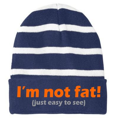 I'm Not Fat Just Easy To See Striped Beanie with Solid Band