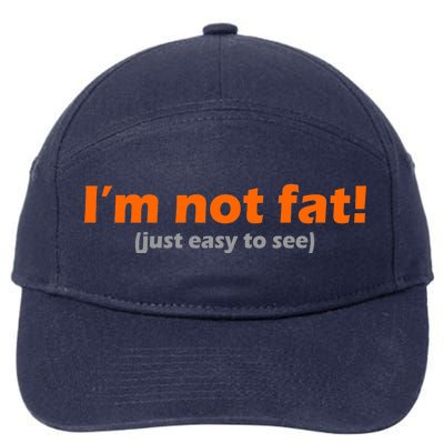 I'm Not Fat Just Easy To See 7-Panel Snapback Hat