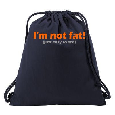 I'm Not Fat Just Easy To See Drawstring Bag