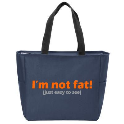 I'm Not Fat Just Easy To See Zip Tote Bag