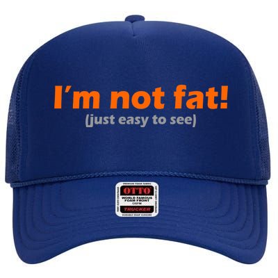 I'm Not Fat Just Easy To See High Crown Mesh Back Trucker Hat