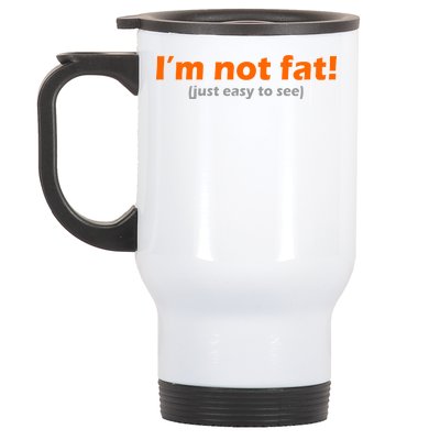 I'm Not Fat Just Easy To See Stainless Steel Travel Mug