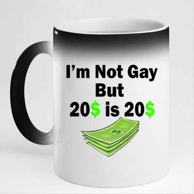 I'm Not Gay But $20 is $20 11oz Black Color Changing Mug