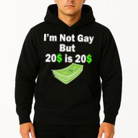 I'm Not Gay But $20 is $20 Hoodie