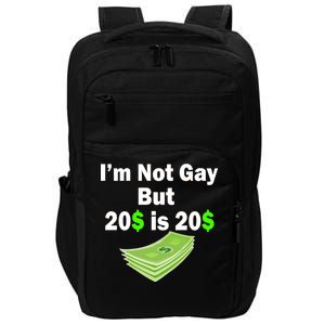 I'm Not Gay But $20 is $20 Impact Tech Backpack