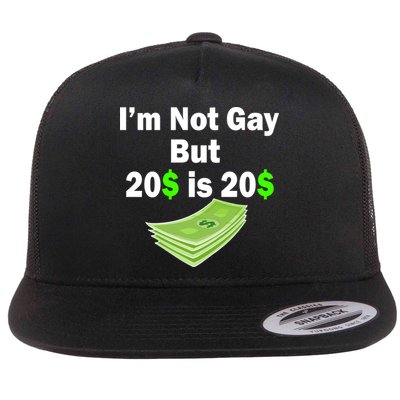 I'm Not Gay But $20 is $20 Flat Bill Trucker Hat