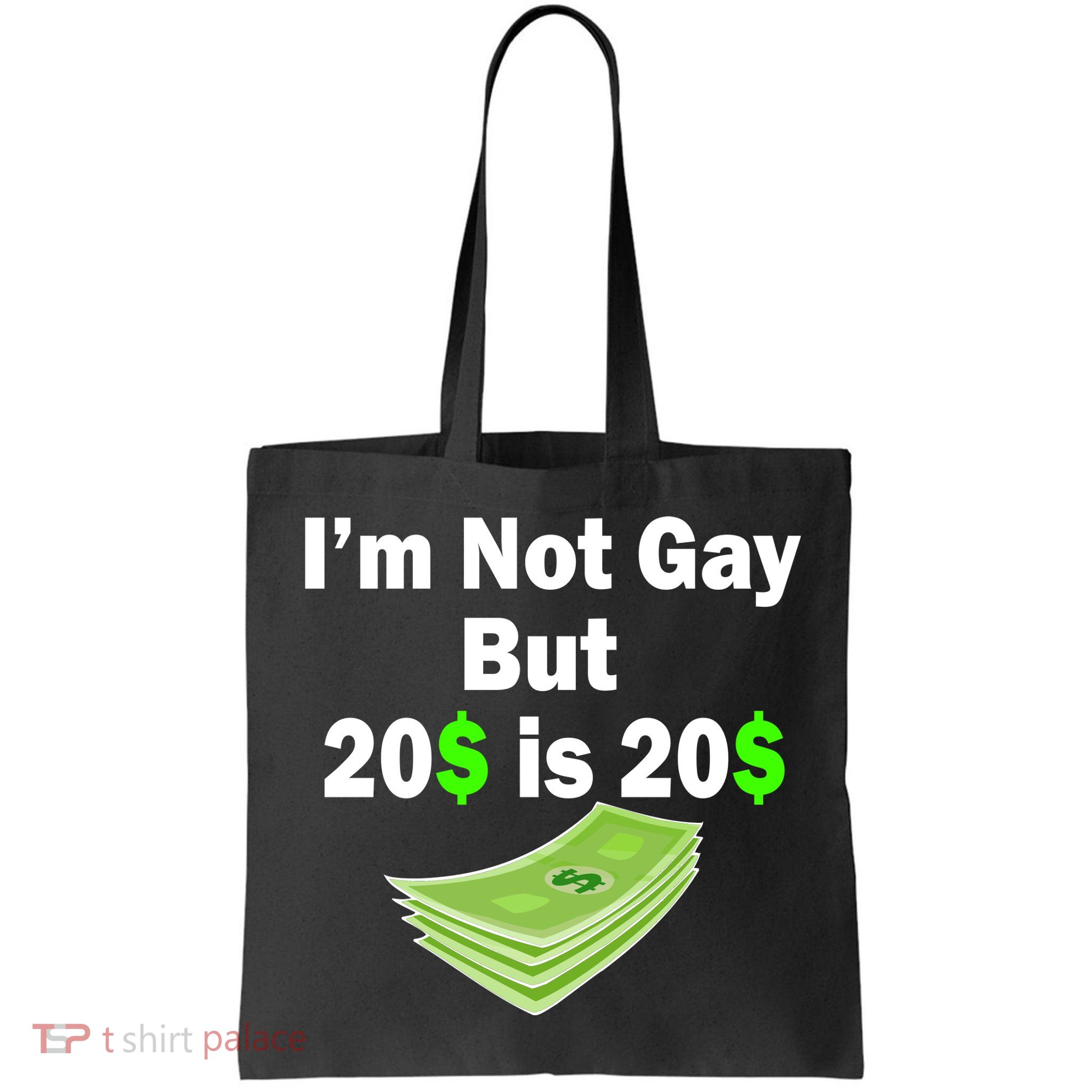I'm Not Gay But $20 is $20 Bag