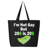 I'm Not Gay But $20 is $20 25L Jumbo Tote