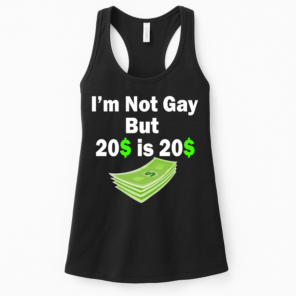 I'm Not Gay But $20 is $20 Womens Tank Top