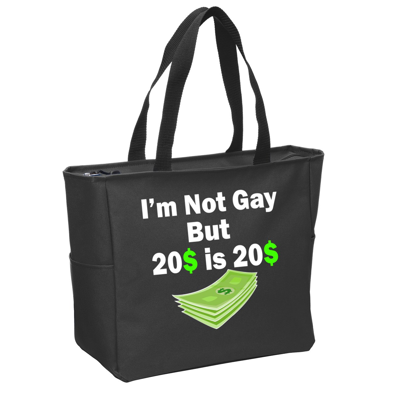 I'm Not Gay But $20 is $20 Zip Tote Bag