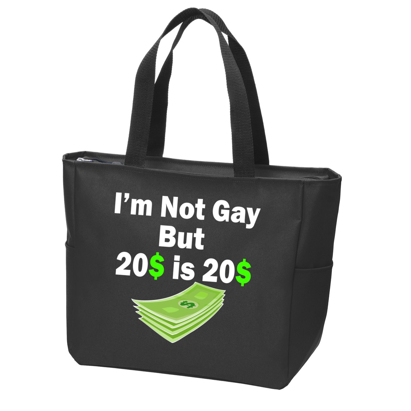 I'm Not Gay But $20 is $20 Zip Tote Bag